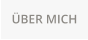 �BER MICH